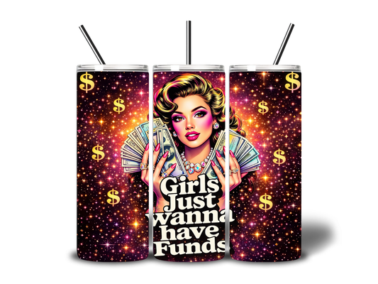 Girls Just Wanna Have Funds 20oz Skinny Tumbler | Money Queen Glitter Tumbler | Luxury Boss Babe Cup | Sublimated Stainless Steel