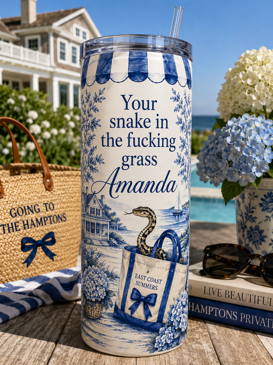 Summer House Inspired “You’re a Snake in the F*cking Grass Amanda” 20oz Tumbler | Hamptons Inspired Tumbler | Funny Reality TV Cup
